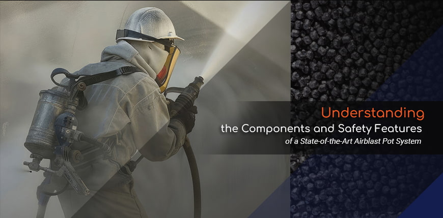 Understanding the Components and Safety Features of a State-of-the-Art Airblast Pot System