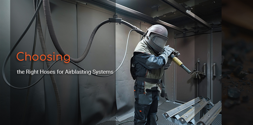 Choosing the Right Hoses for Airblasting Systems: Key Factors for Optimal Performance