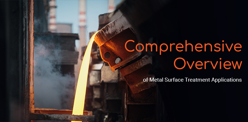 Comprehensive Overview of Metal Surface Treatment Applications