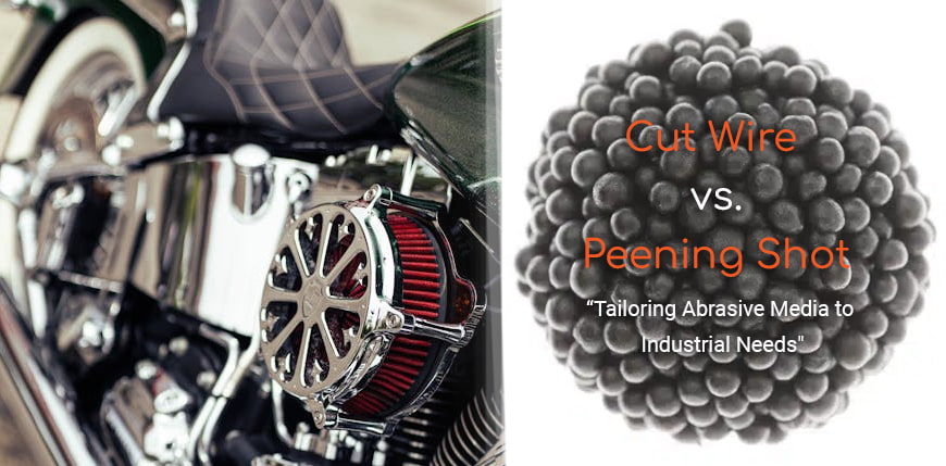 Cut Wire vs. Peening Shot: Tailoring Abrasive Media to Industrial Needs