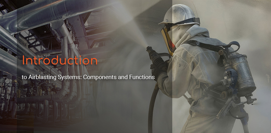 Introduction to Airblasting Systems: Components and Functions