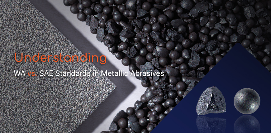 Understanding WA vs. SAE Standards in Metallic Abrasives