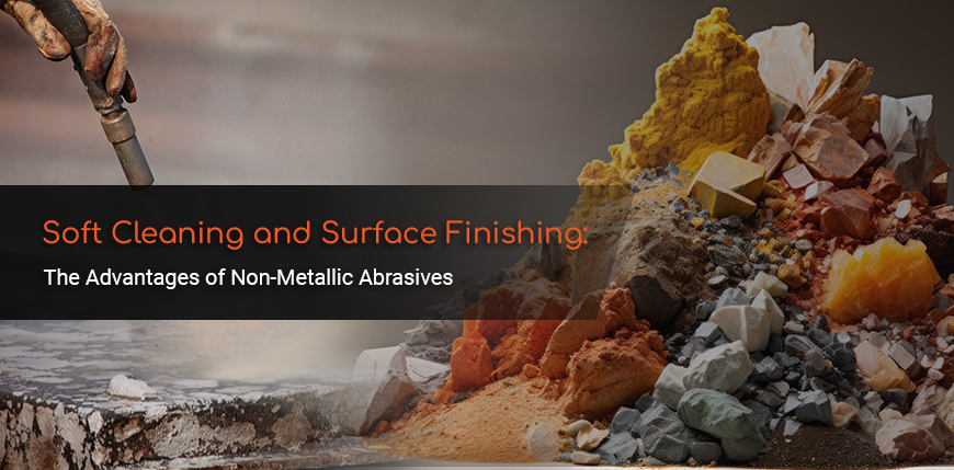 The Distinctive Benefits of Non-Metallic Abrasives