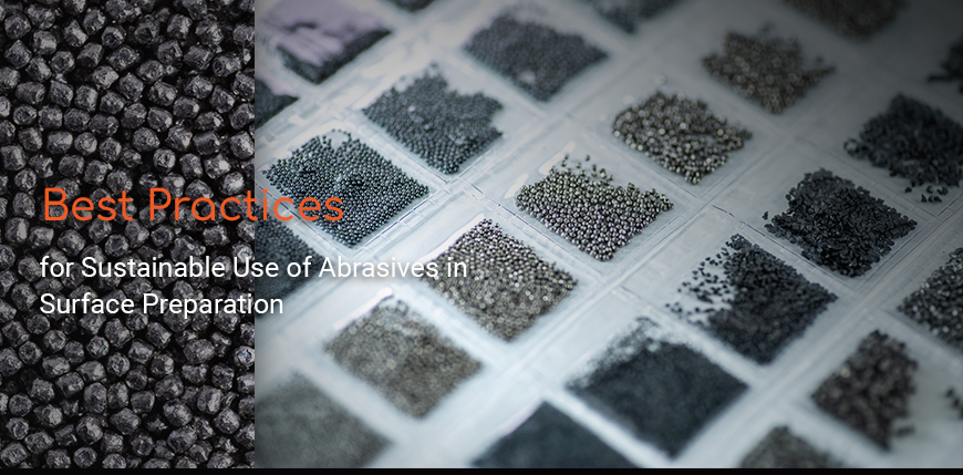 Best Practices for Sustainable Use of Abrasives in Surface Preparation