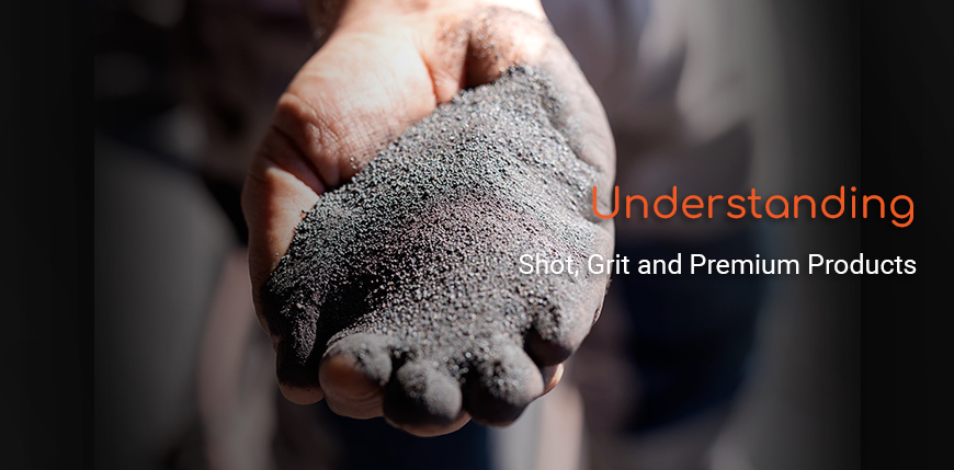 Introduction to Metallic Abrasives: Understanding Shot, Grit and Premium Products